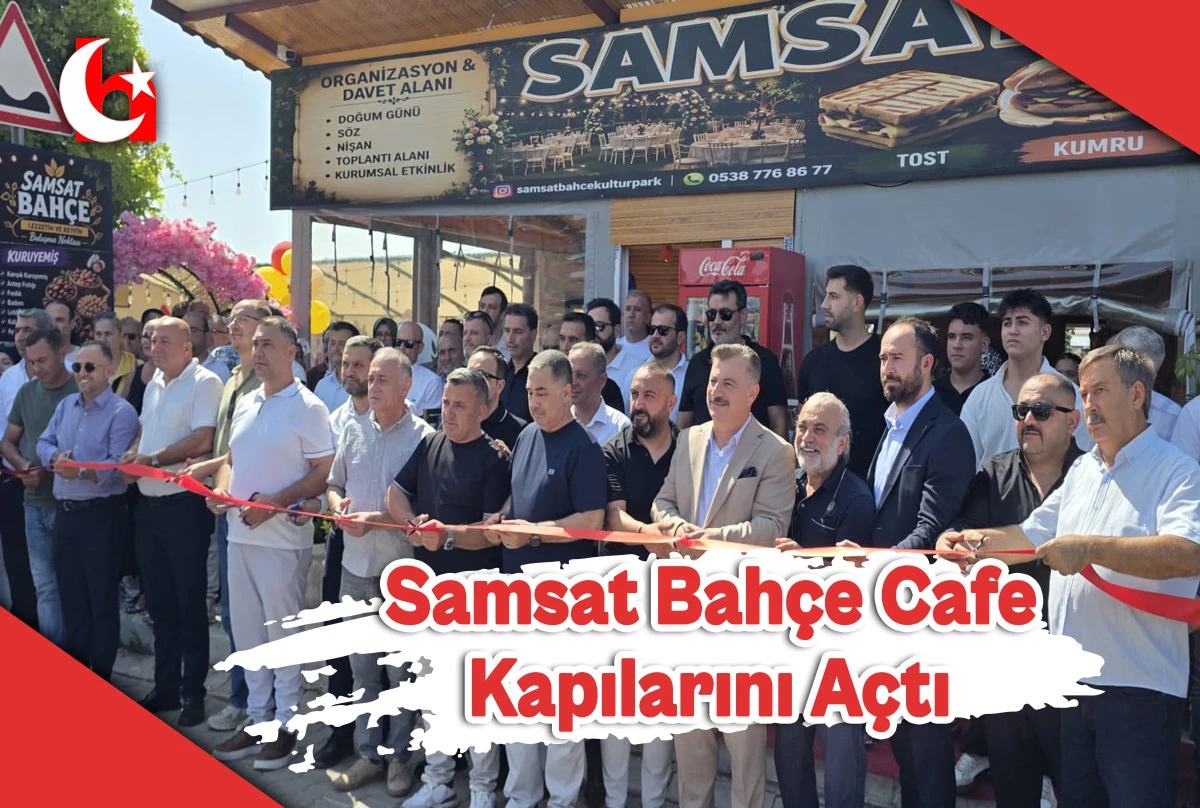  Samsat Bah&ccedil;e Cafe Kapılarını A&ccedil;tı