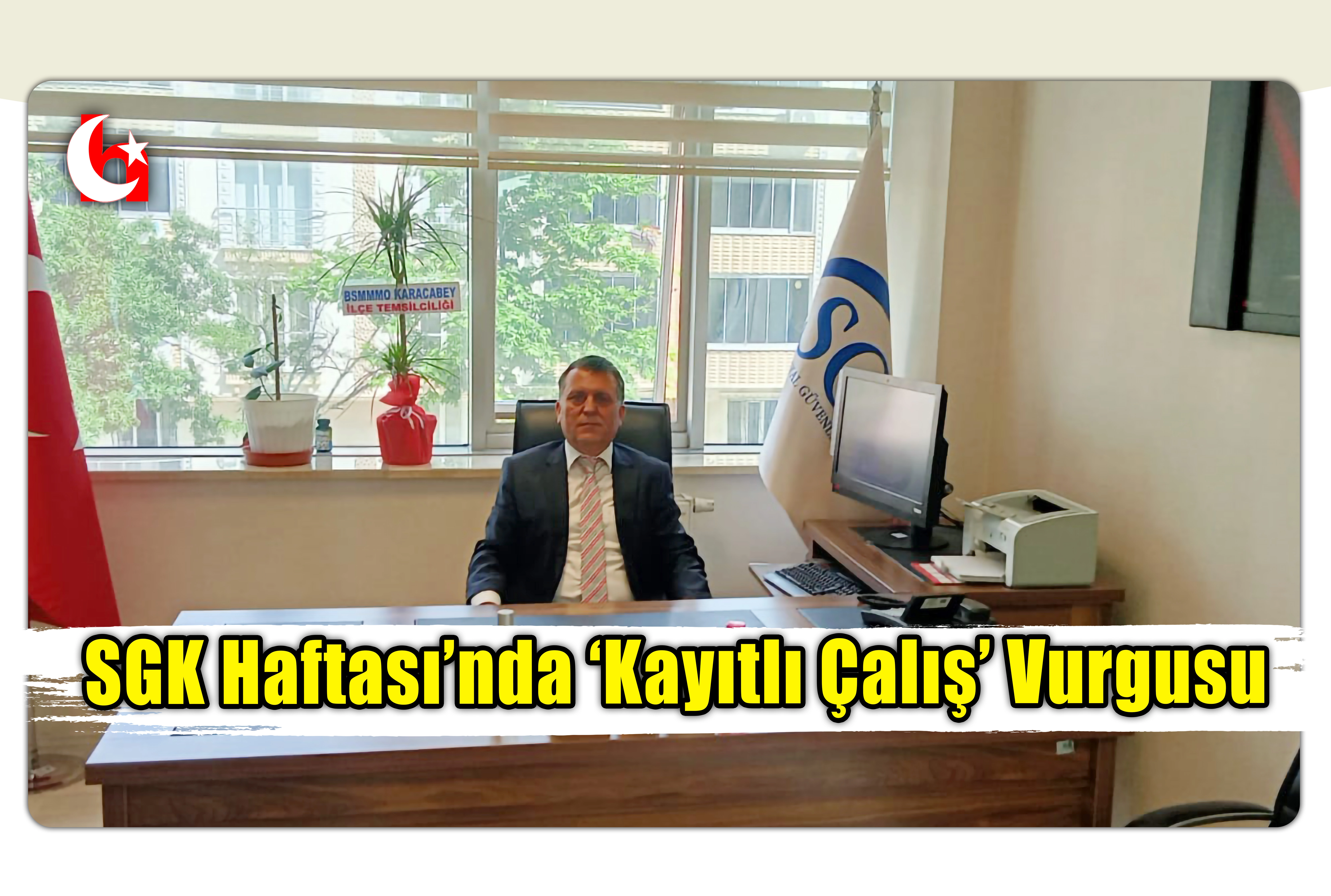 SGK Haftası&rsquo;nda &lsquo;Kayıtlı &Ccedil;alış&rsquo; Vurgusu