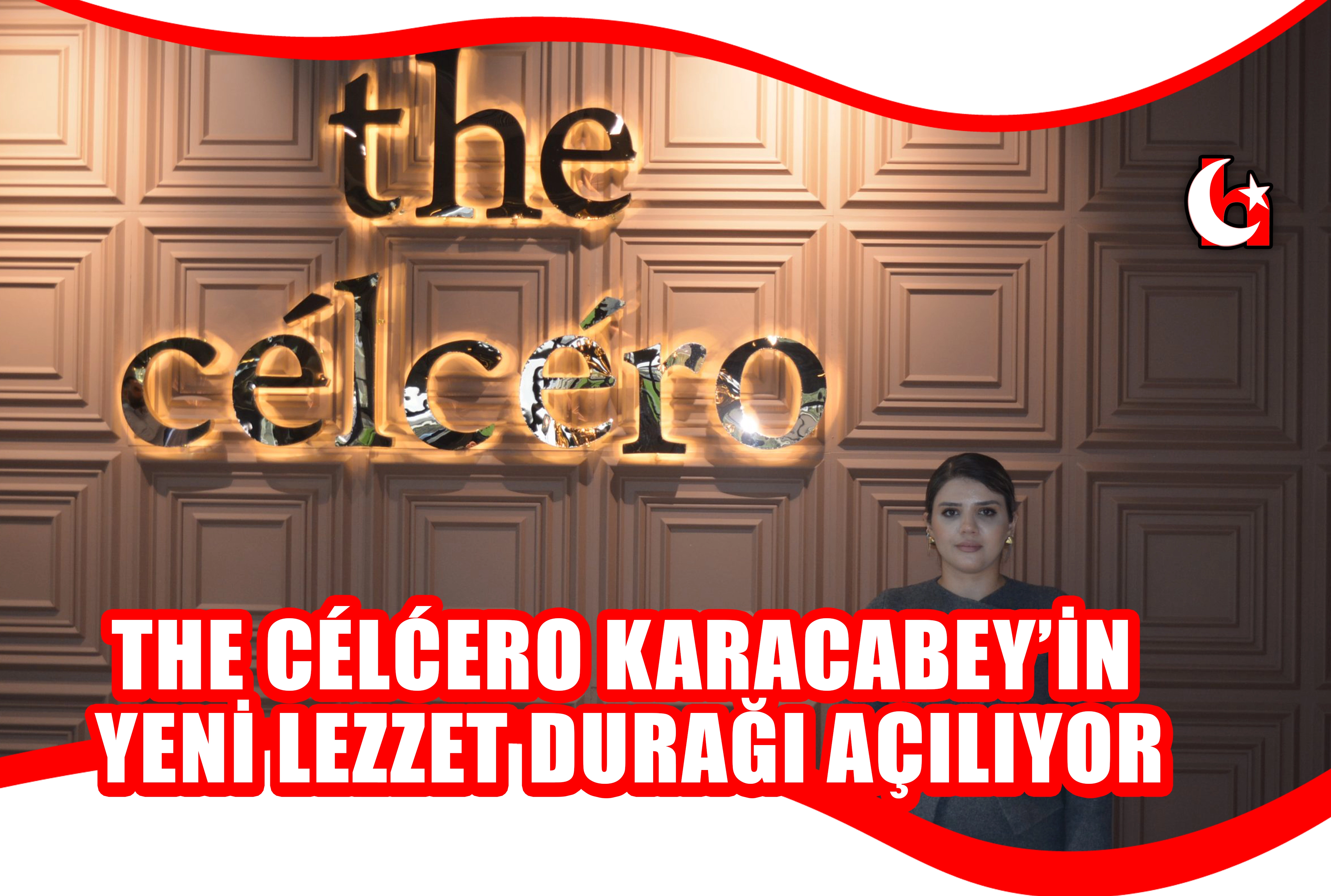 THE CÉLĆERO KARACABEY’İN YENİ LEZZET DURAĞI AÇILIYOR