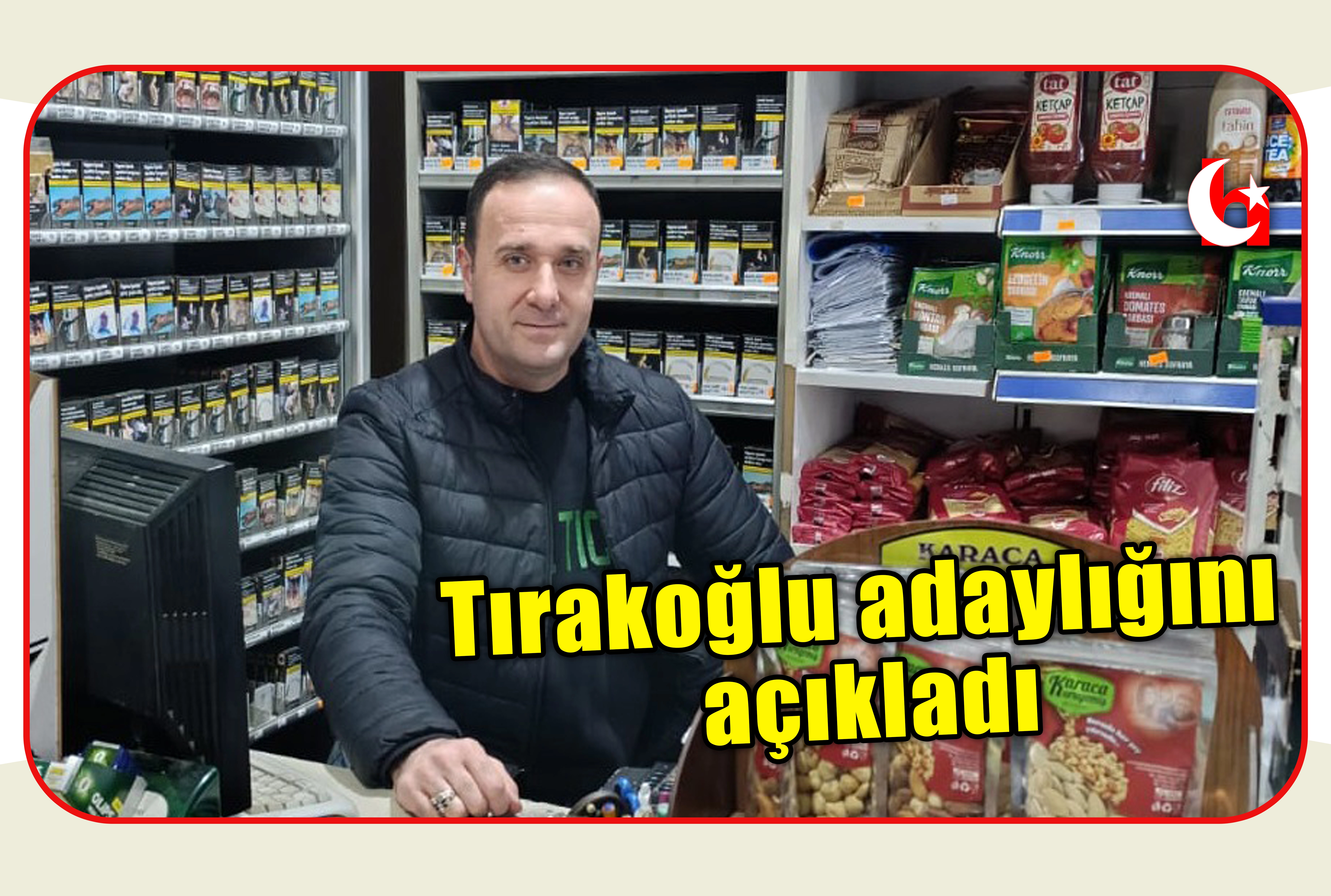 Tırakoğlu adaylığını a&ccedil;ıkladı
