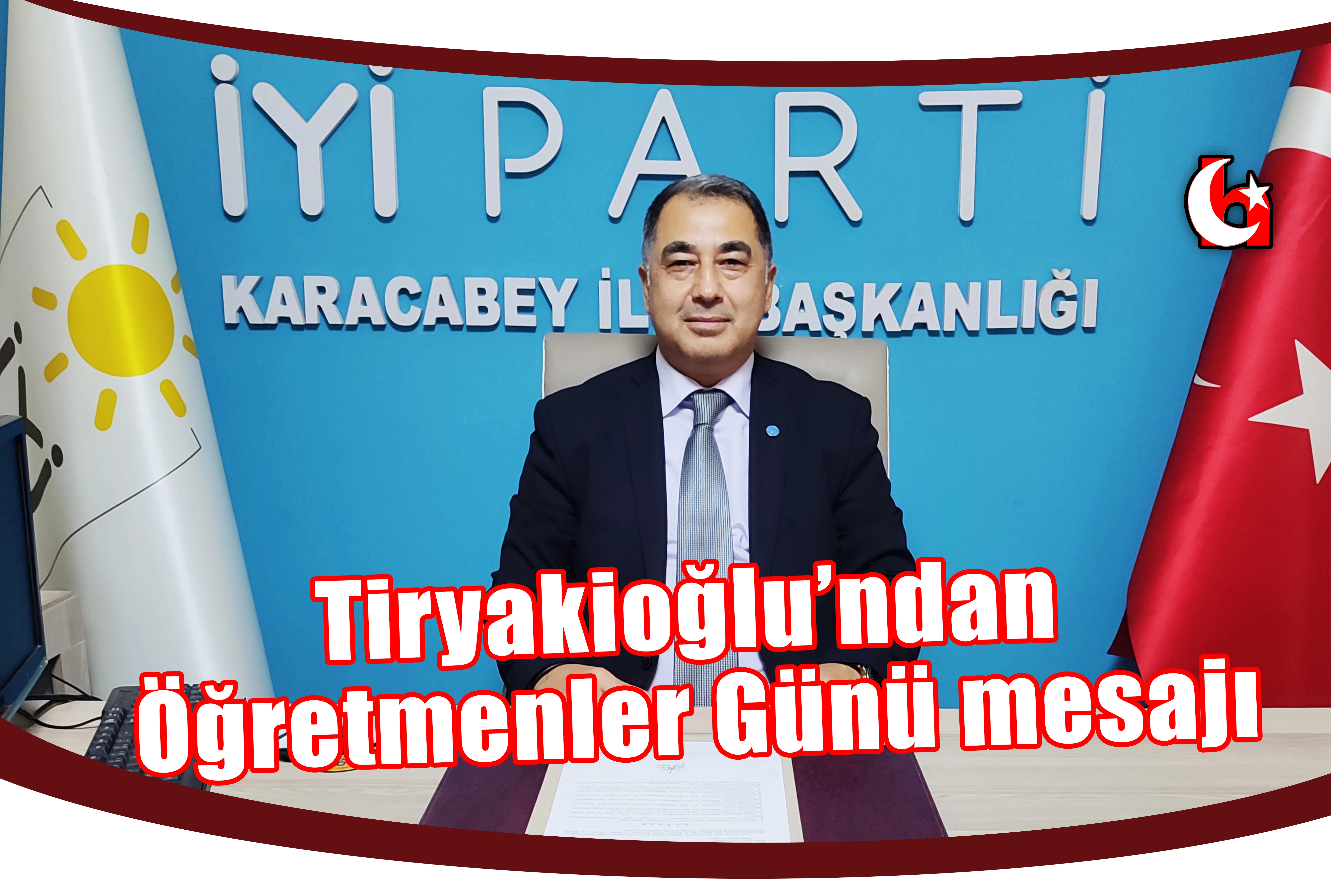 Tiryakioğlu’ndan Öğretmenler Günü mesajı