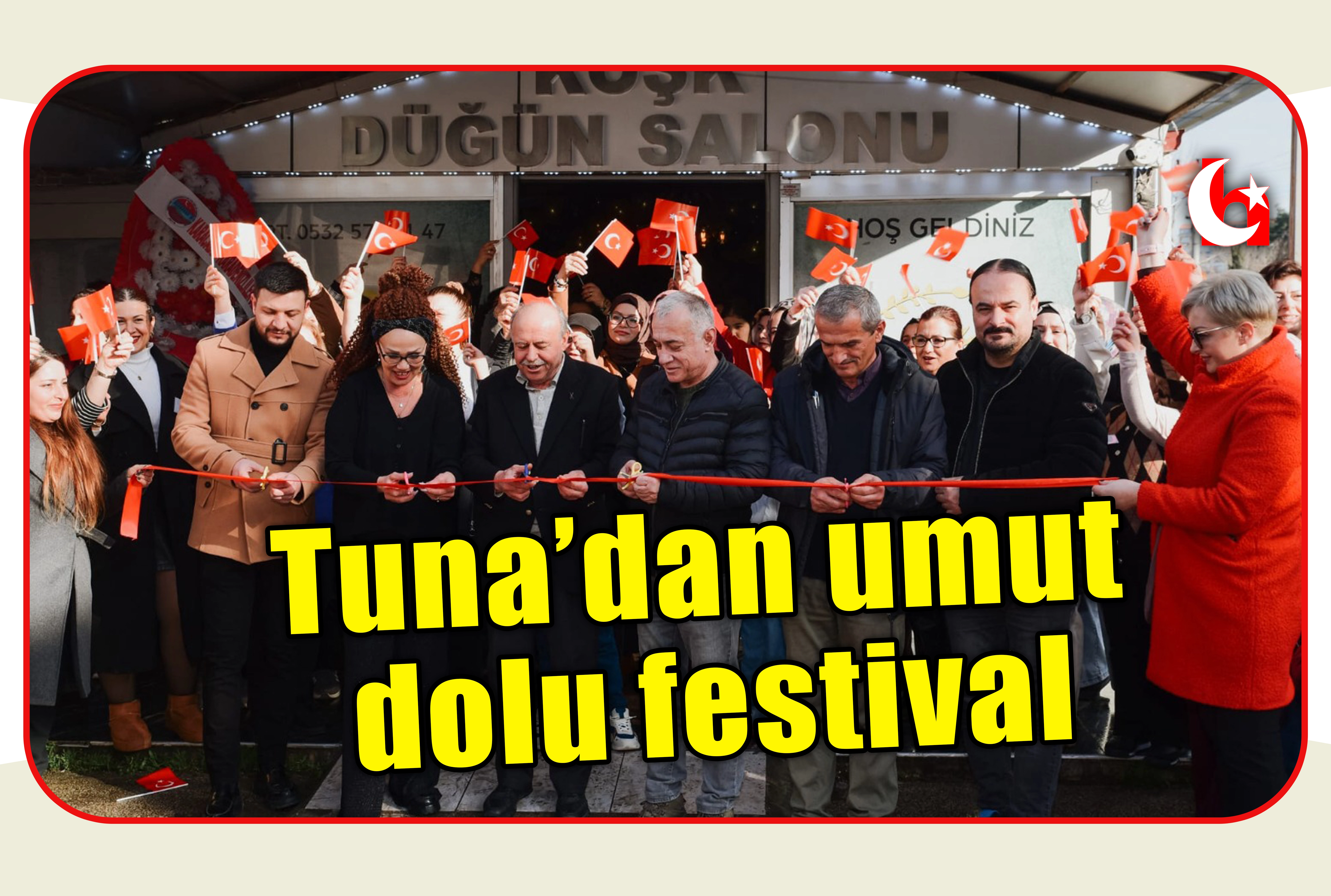 Tuna&rsquo;dan umut dolu festival