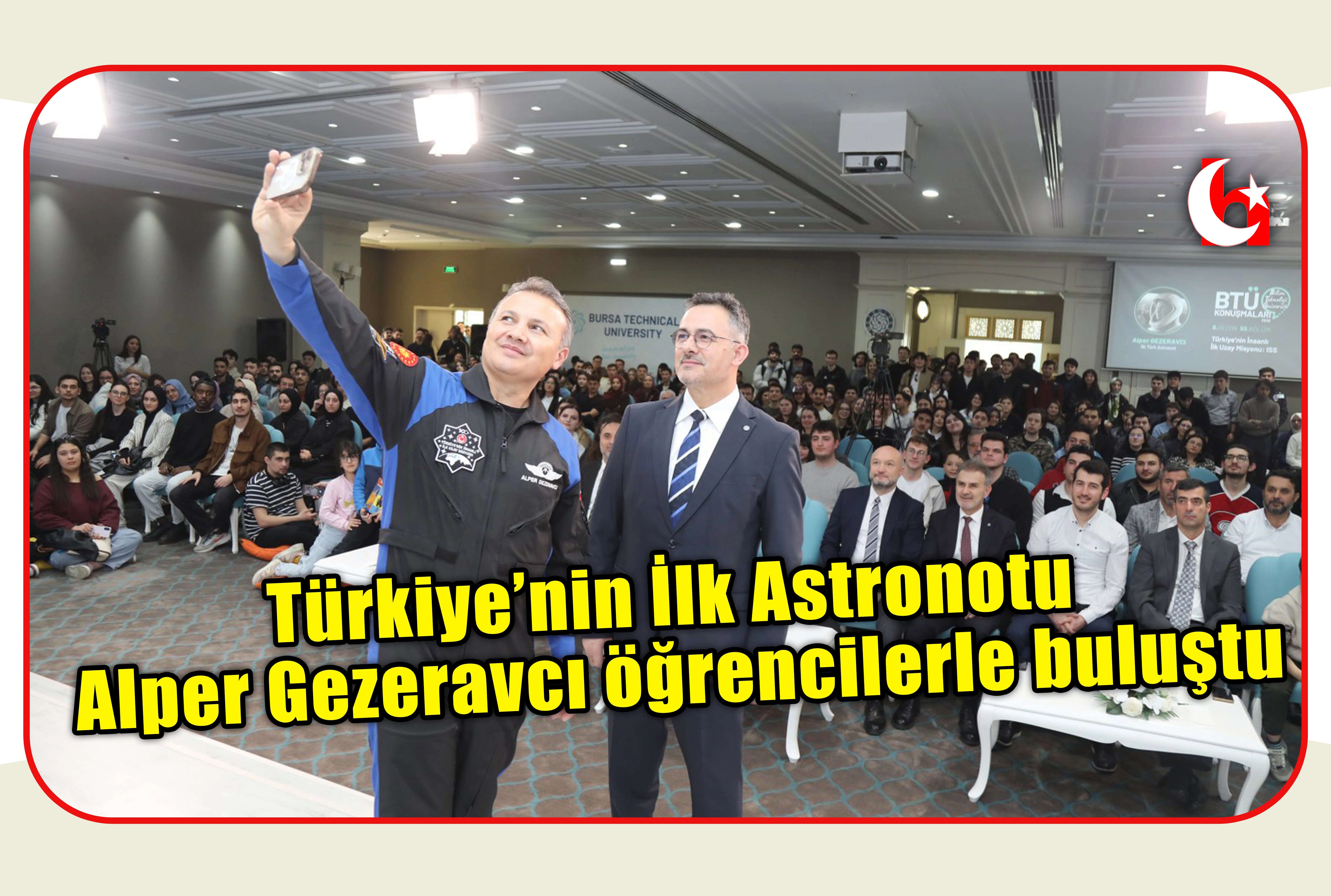 T&uuml;rkiye&rsquo;nin İlk Astronotu Alper Gezeravcı &ouml;ğrencilerle buluştu