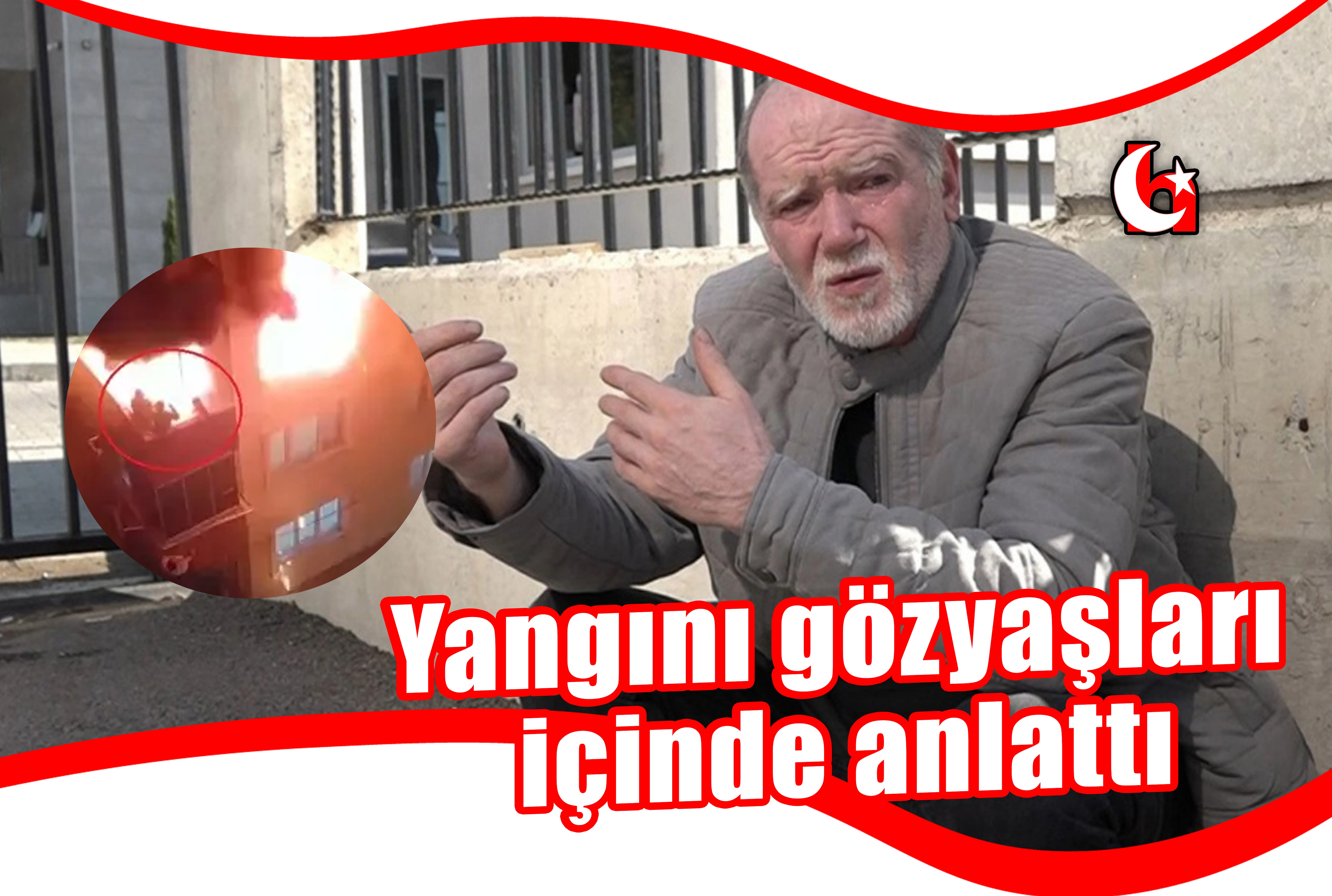 Yangını gözyaşları içinde anlattı