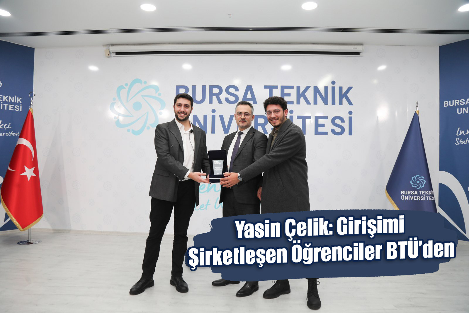 Yasin Çelik: Girişimi Şirketleşen Öğrenciler BTÜ’den