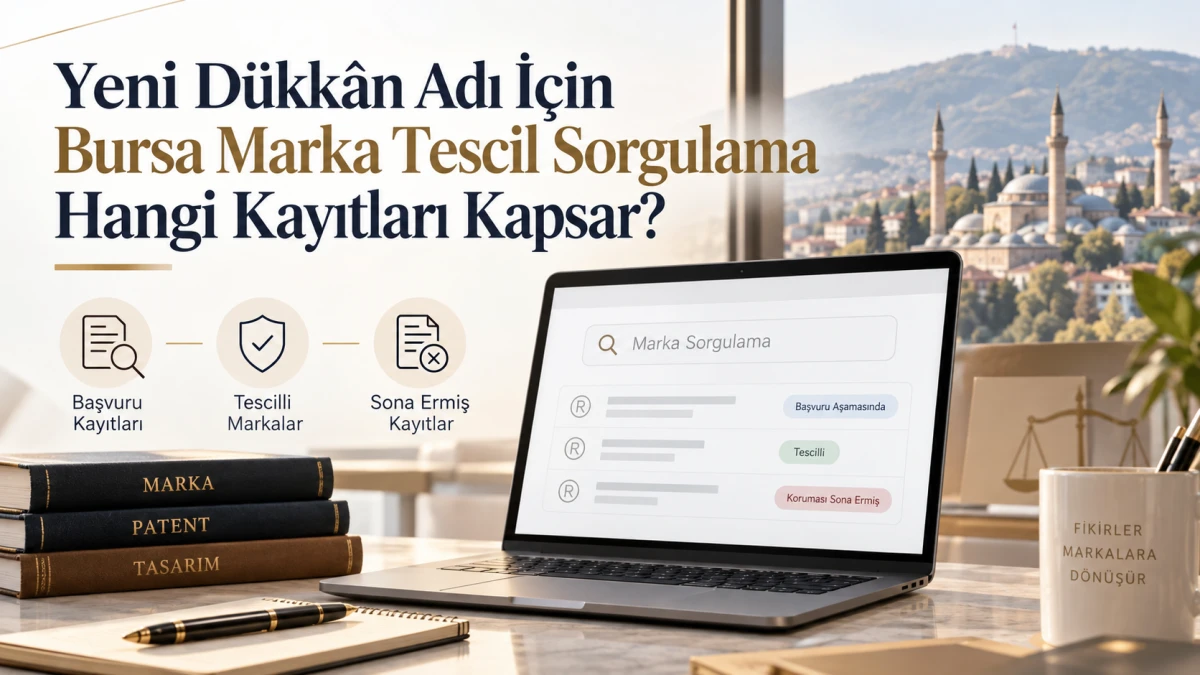 Yeni D&uuml;kk&acirc;n Adı İ&ccedil;in Bursa Marka Tescil Sorgulama Hangi Kayıtları Kapsar?