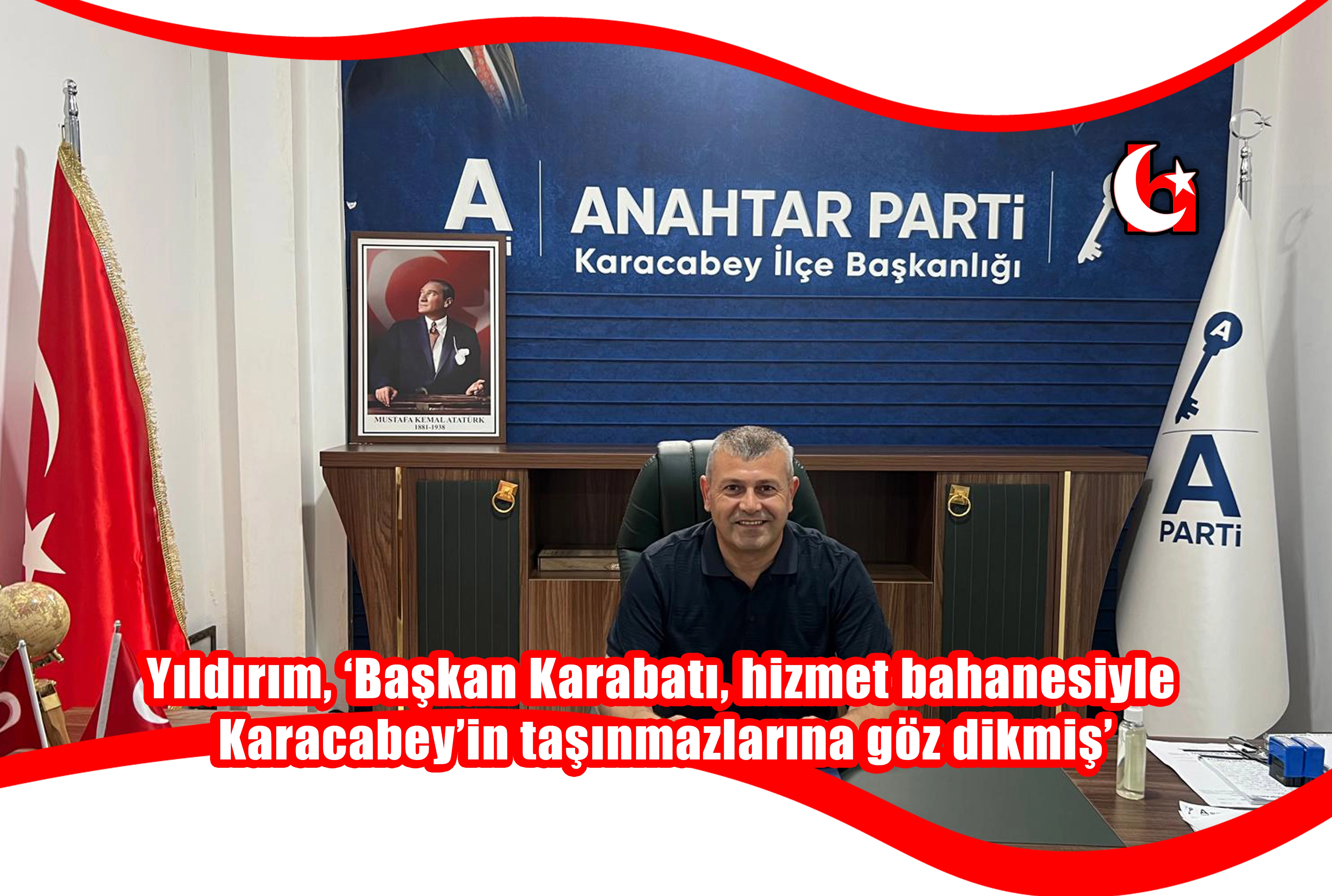Yıldırım, ‘Başkan Karabatı, hizmet bahanesiyle  Karacabey’in taşınmazlarına göz dikmiş’
