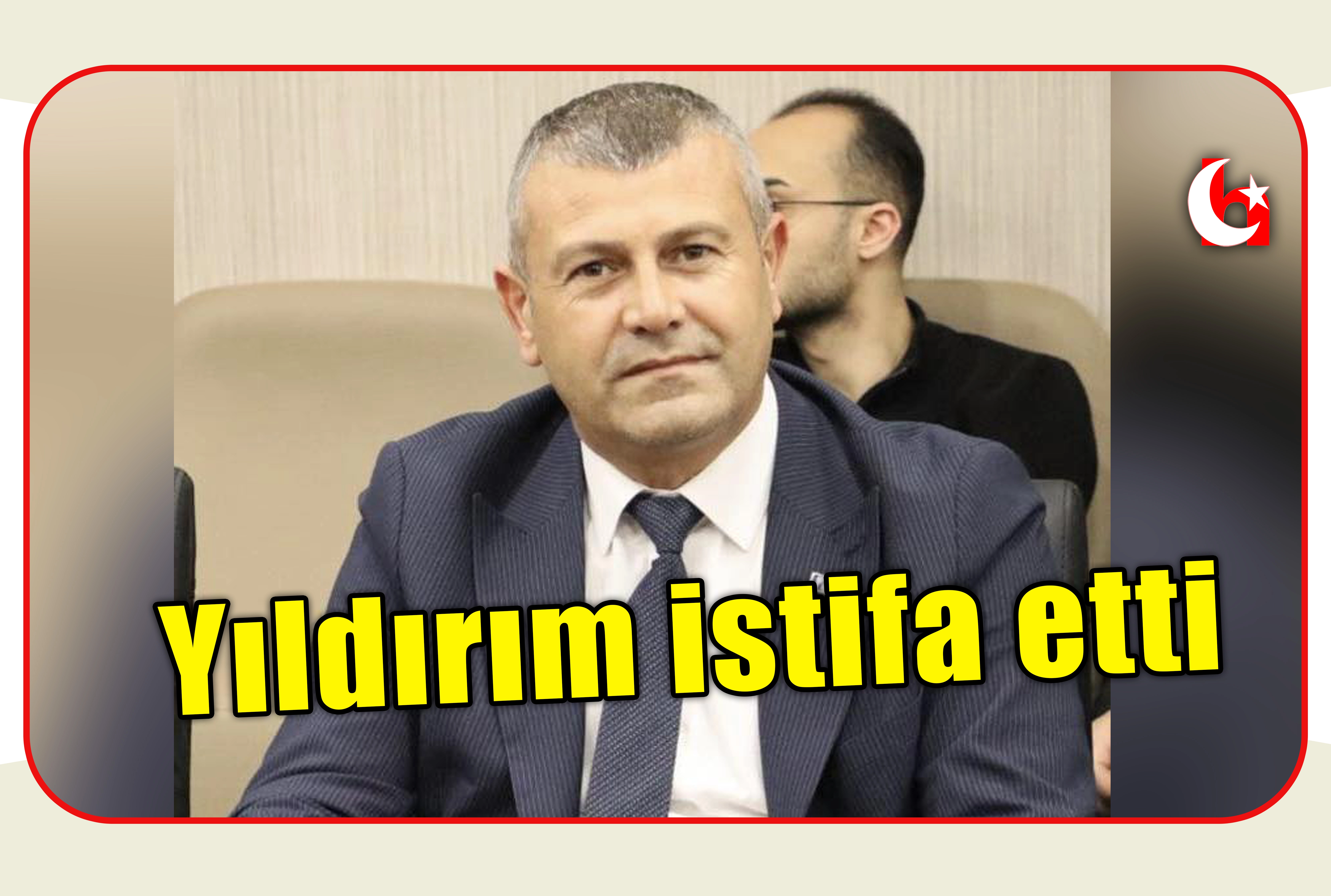 Yıldırım istifa etti