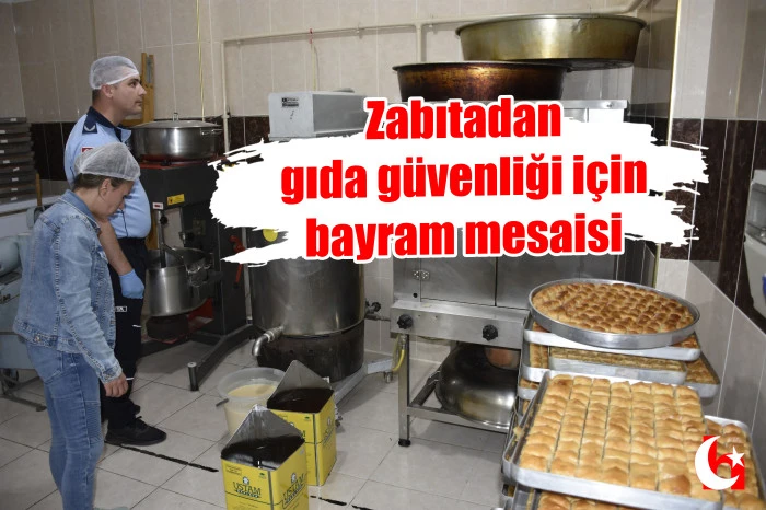  Zabıtadan gıda güvenliği için  bayram mesaisi