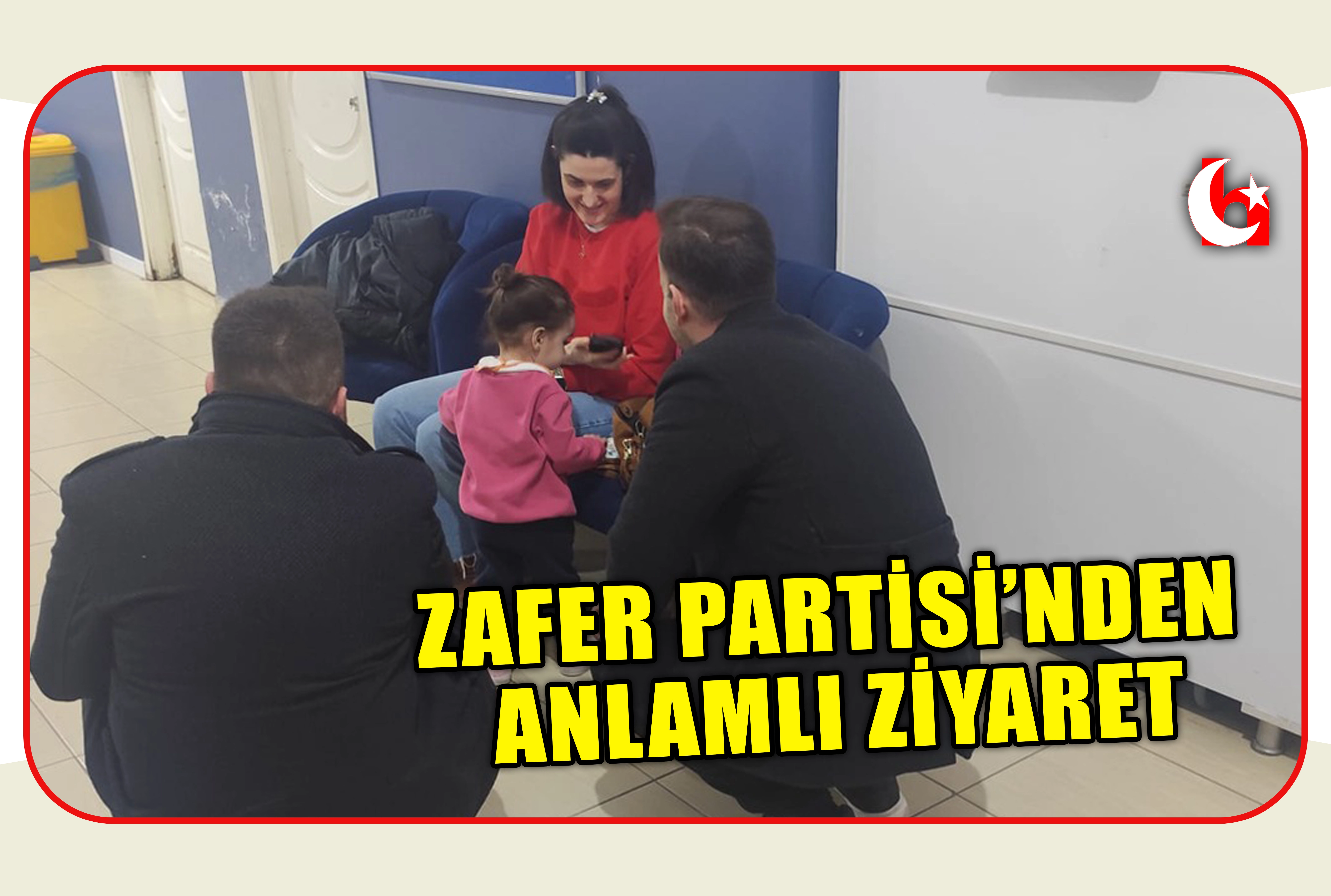 ZAFER PARTİSİ&rsquo;NDEN ANLAMLI ZİYARET