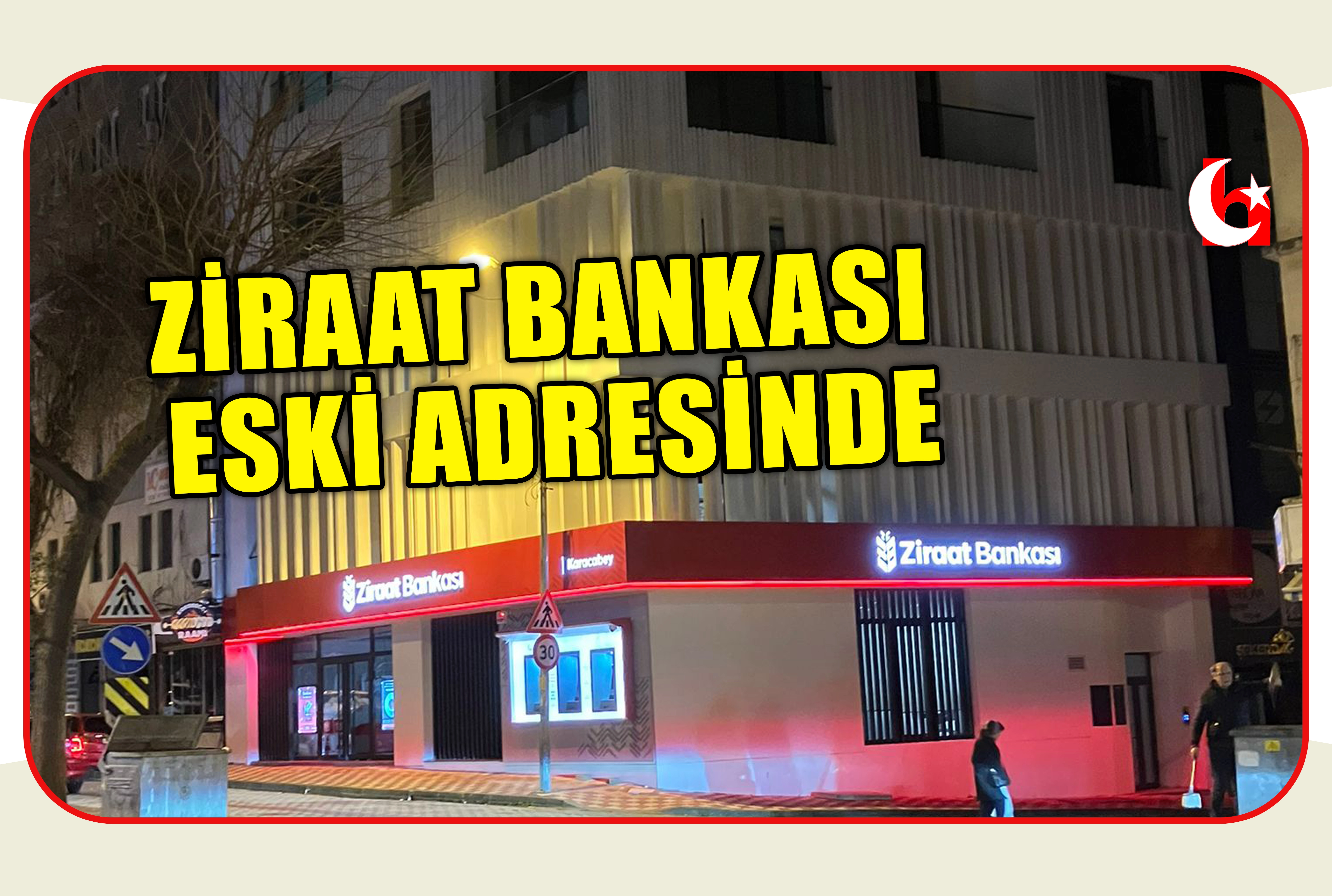 ZİRAAT BANKASI ESKİ ADRESİNDE