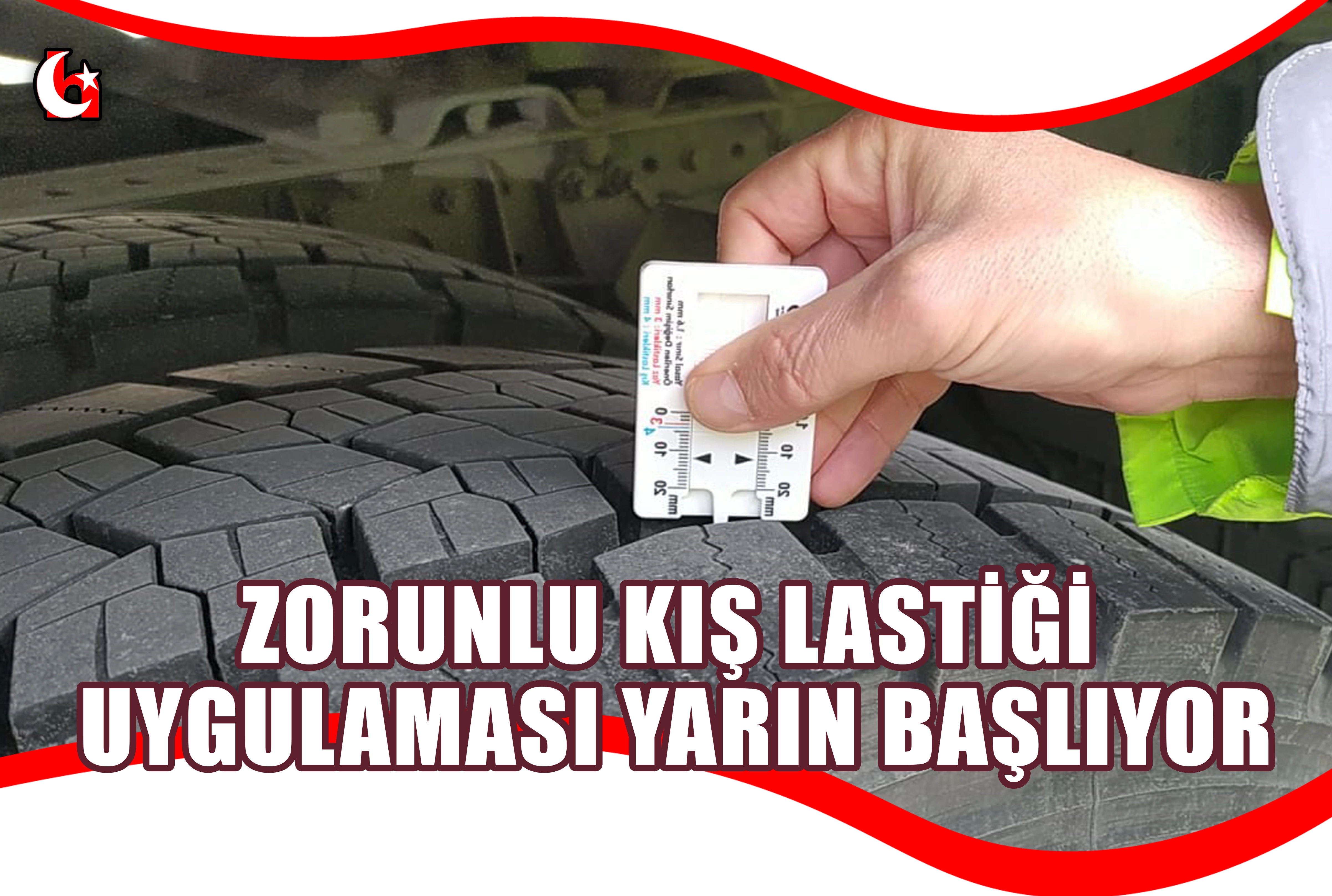 ZORUNLU KIŞ LASTİĞİ UYGULAMASI YARIN BAŞLIYOR